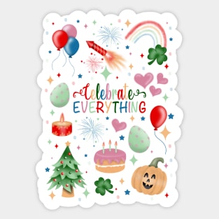 Celebrate everything Sticker